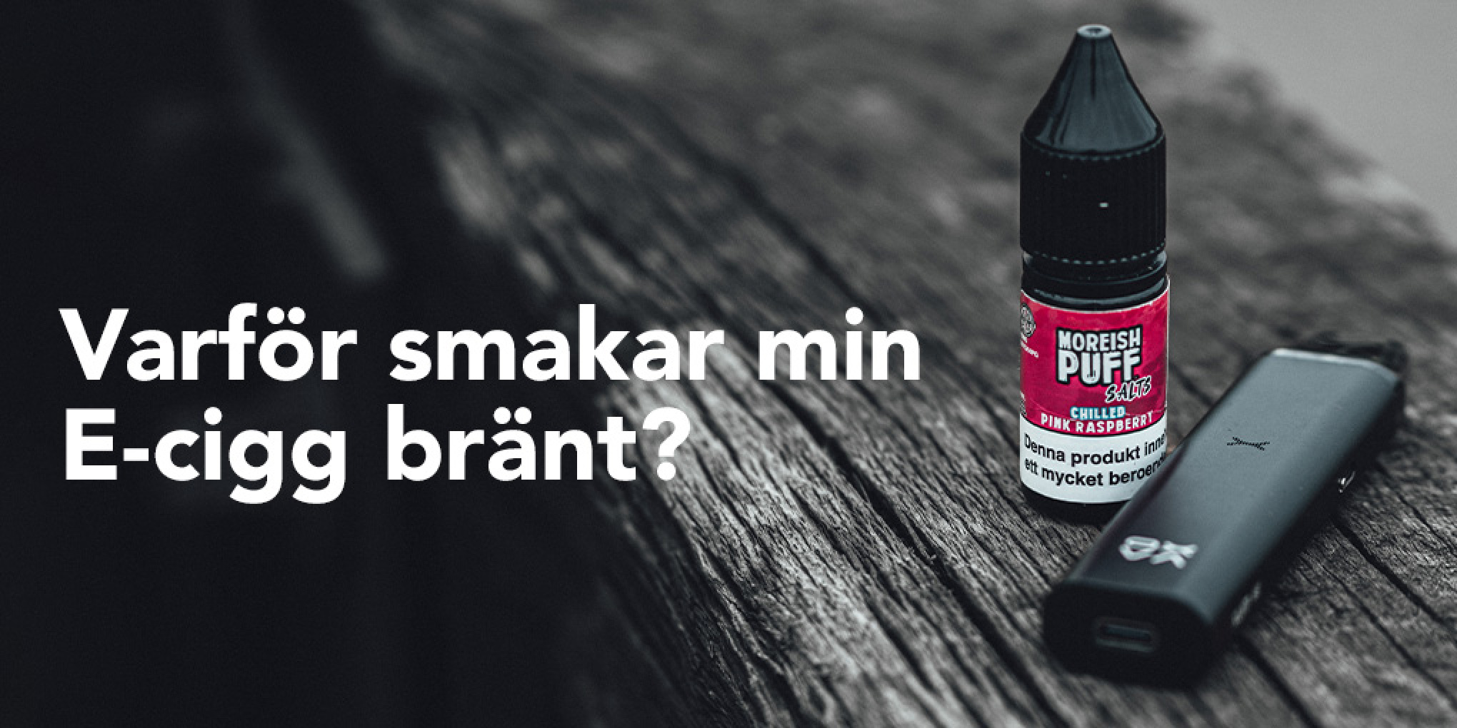 Varför smakar min E-cigg bränt?